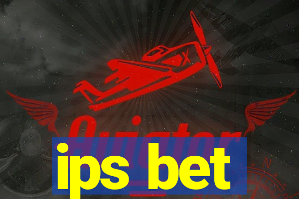 ips bet