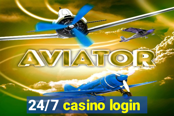 24/7 casino login