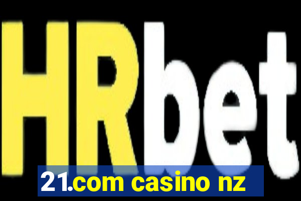 21.com casino nz