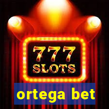 ortega bet