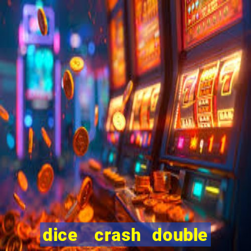 dice   crash  double