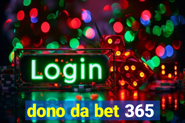 dono da bet 365