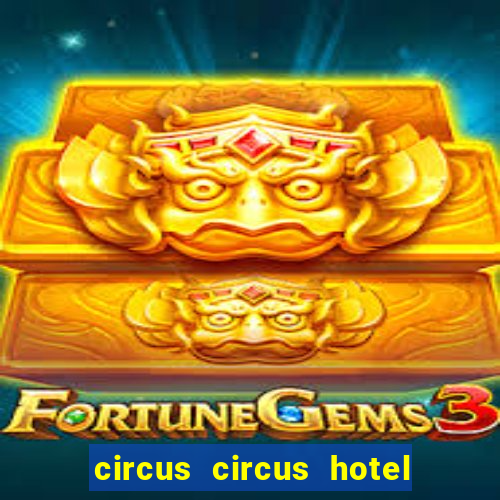 circus circus hotel casino & theme park