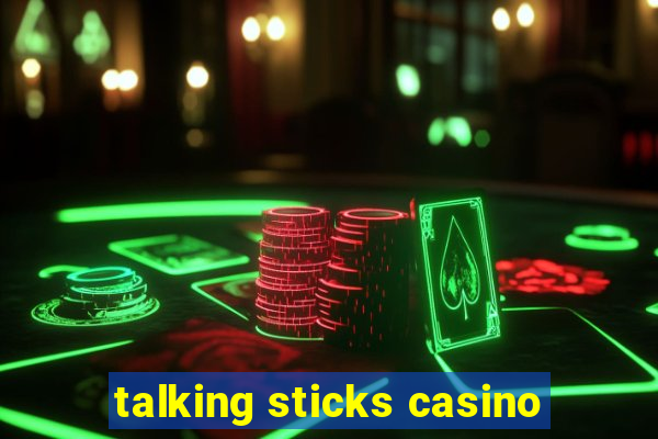 talking sticks casino