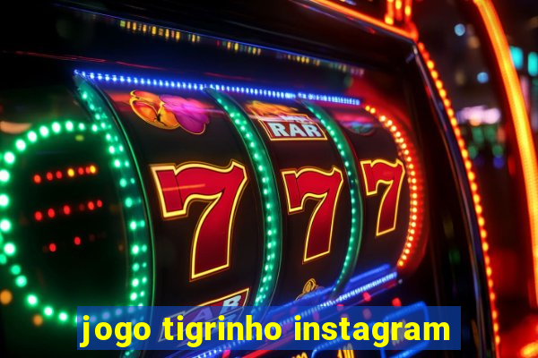 jogo tigrinho instagram