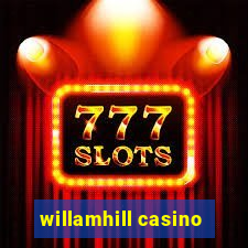 willamhill casino