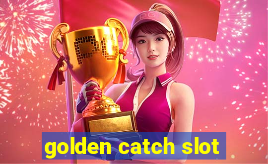 golden catch slot