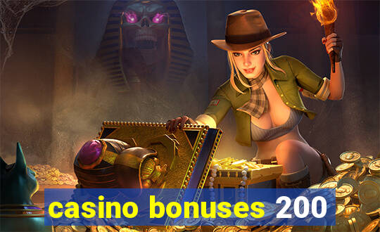 casino bonuses 200