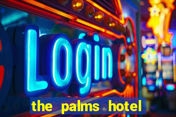 the palms hotel and casino