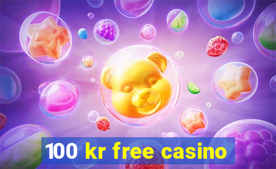 100 kr free casino