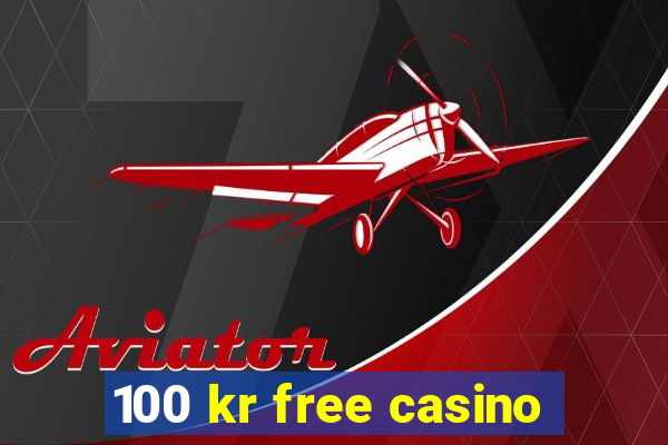 100 kr free casino