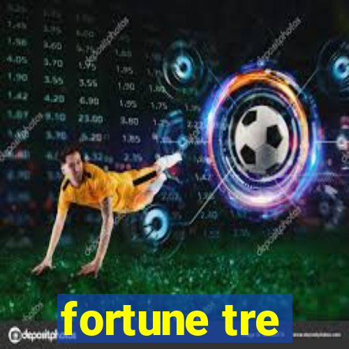 fortune tre