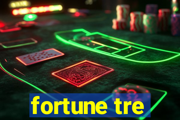 fortune tre