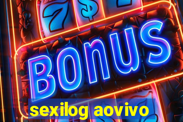 sexilog aovivo