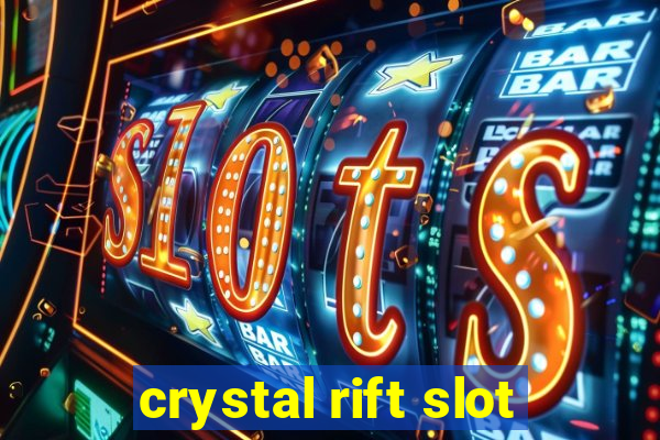 crystal rift slot