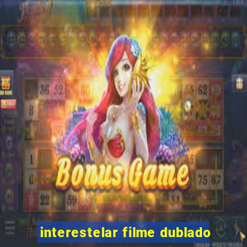 interestelar filme dublado