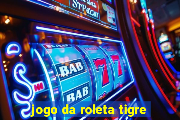 jogo da roleta tigre