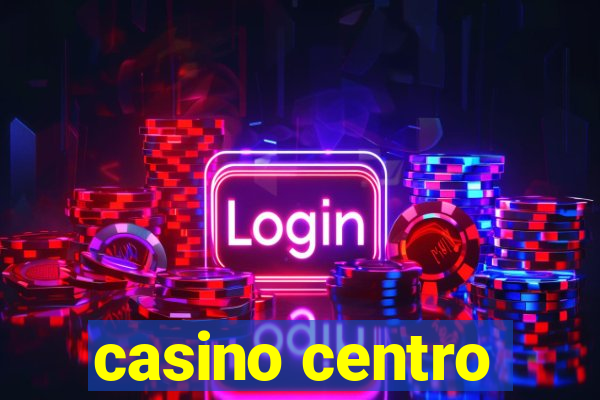 casino centro