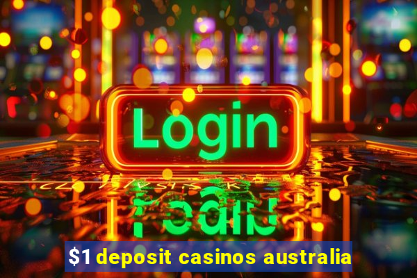 $1 deposit casinos australia