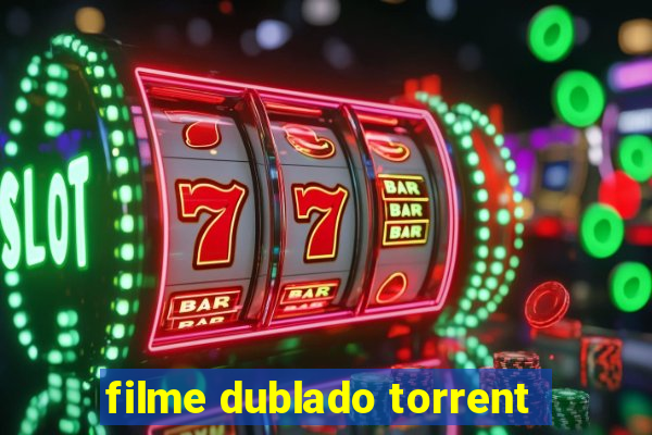 filme dublado torrent