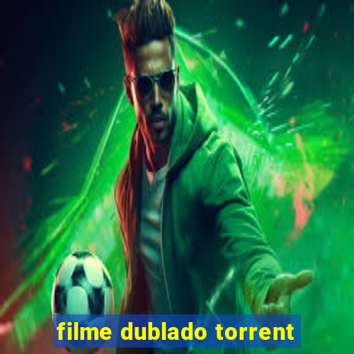 filme dublado torrent