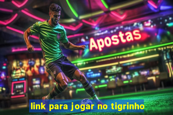 link para jogar no tigrinho