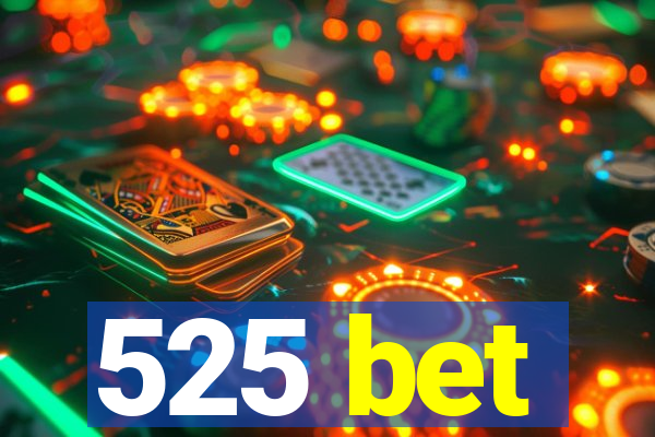 525 bet