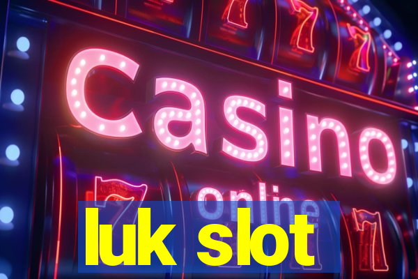 luk slot