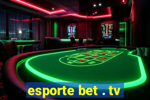 esporte bet . tv