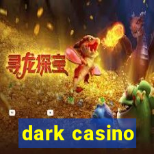 dark casino