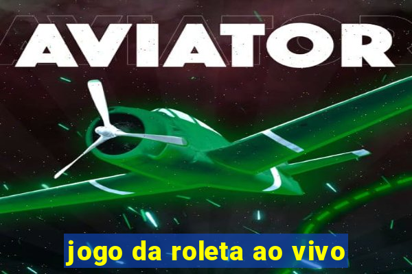 jogo da roleta ao vivo