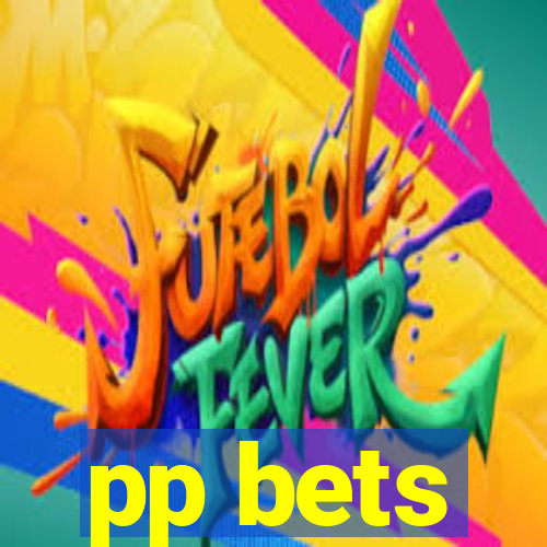 pp bets