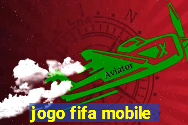 jogo fifa mobile