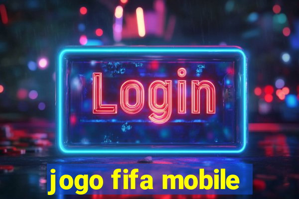 jogo fifa mobile