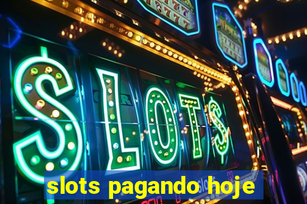 slots pagando hoje