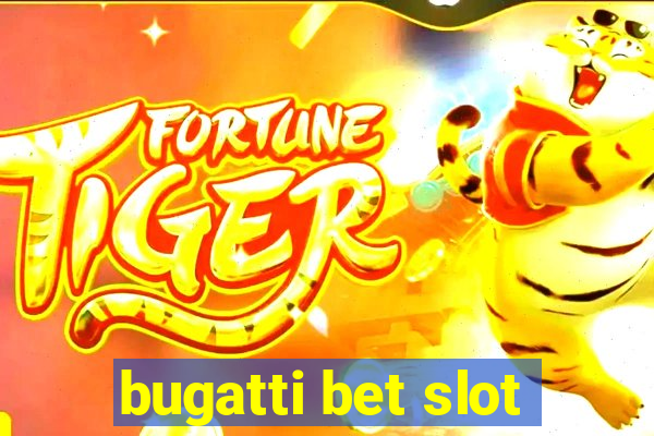 bugatti bet slot