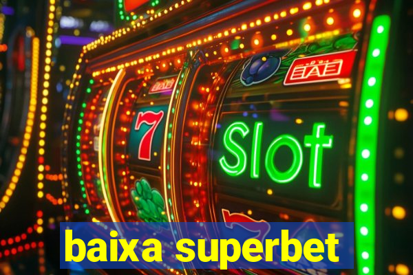 baixa superbet