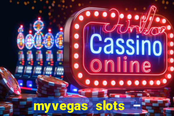 myvegas slots – casino slots