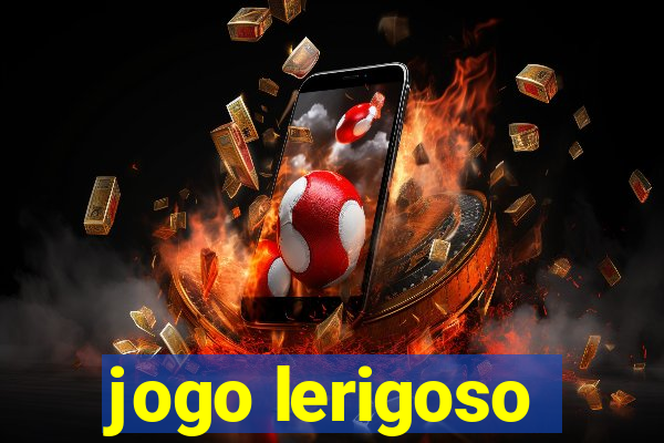 jogo lerigoso