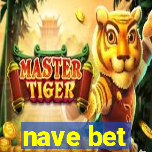 nave bet