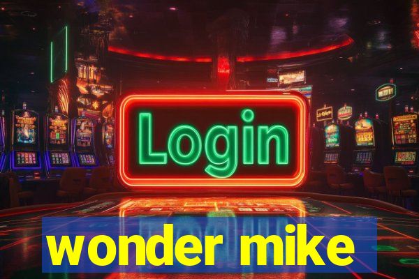 wonder mike