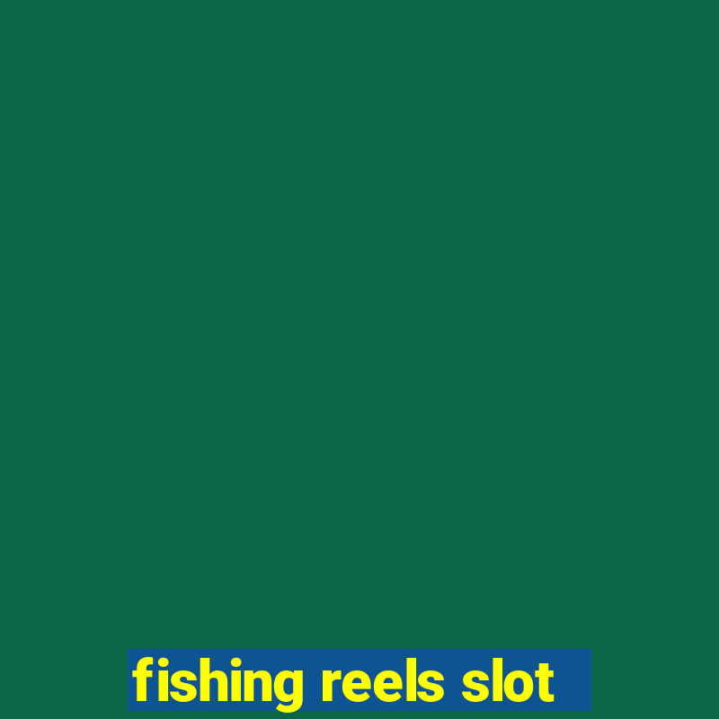 fishing reels slot