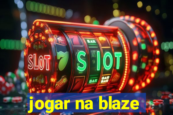 jogar na blaze