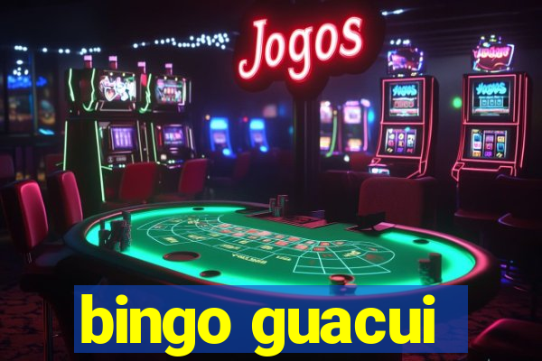 bingo guacui