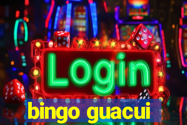 bingo guacui