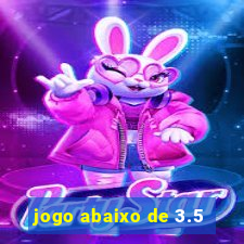 jogo abaixo de 3.5