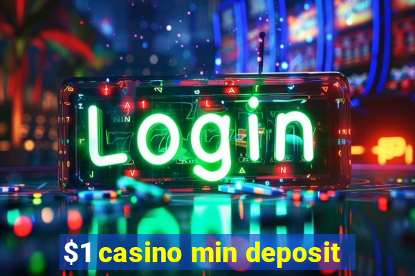 $1 casino min deposit