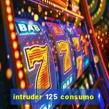 intruder 125 consumo