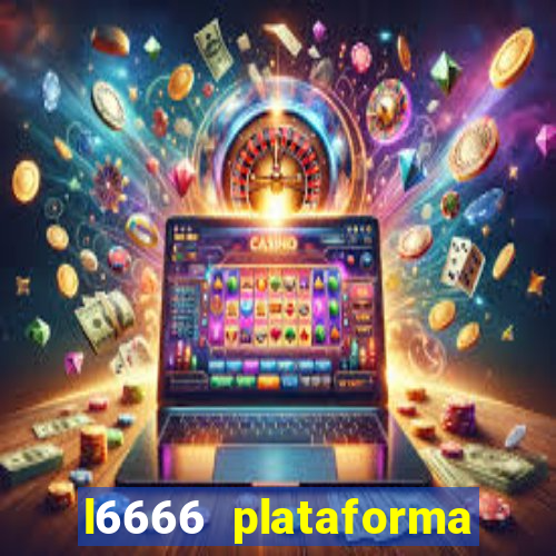 l6666 plataforma paga mesmo