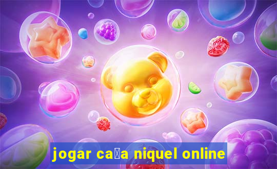 jogar ca莽a niquel online